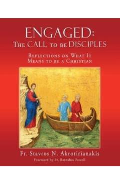 Engaged: THE CALL TO BE DISCIPLES: Reflections on What It Means to be a Christian - Stavros N. Akrotirianakis
