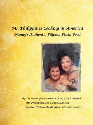 Ms. Philippines Cooking in America Nanay's Authentic Filipino Fiesta Food - Elizabeth Guevara-buan Clnp Ret