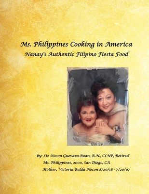 Ms. Philippines Cooking in America Nanay's Authentic Filipino Fiesta Food - Elizabeth Guevara-buan Clnp Ret