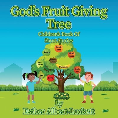 God's Fruit Giving Tree: Children's Book of Short Stories - Esther Albert-luckett