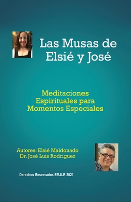 Las Musas de Elsi� y Jos�: Meditaciones Espirituales para Momentos Especiales - Elsi� Maldonado