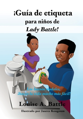 �Gu�a de etiqueta para ni�os de Lady Battle!: Los buenos modales, �hacen la vida mucho m�s f�cil! - Louise A. Battle