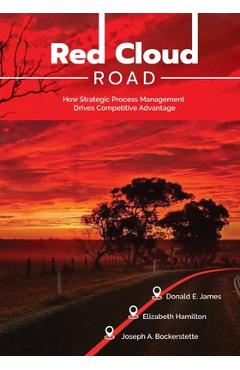 Poza produsului Red Cloud Road: How Strategic Process Management Drives Competitive Advantage - Donald E. James