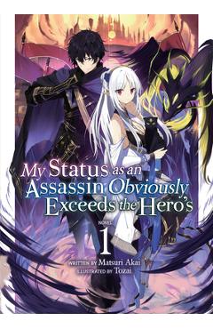 My Status as an Assassin Obviously Exceeds the Hero's (Light Novel) Vol. 1 - Matsuri Akai