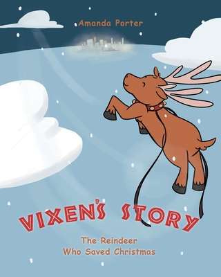 Vixen's Story: The Reindeer who Saved Christmas - Amanda Porter