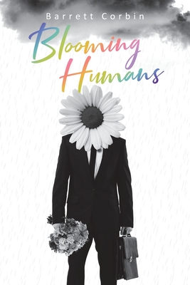 Blooming Humans - Barrett Corbin