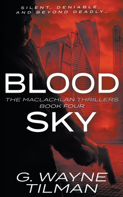 Blood Sky: A MacLachlan Thriller - G. Wayne Tilman