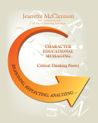 Character Educational Messaging: Critical Thinking Poetry - M. Ed Jeanette Mcclennon