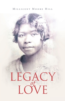 Legacy of Love - Millicent Moore Hill