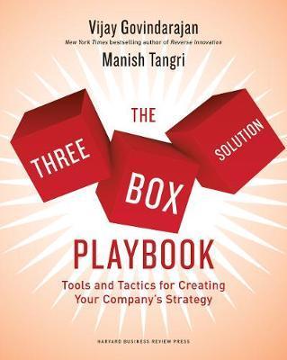 The Three-Box Solution Playbook: Tools and Tactics for Creating Your Company's Strategy - Vijay Govindarajan