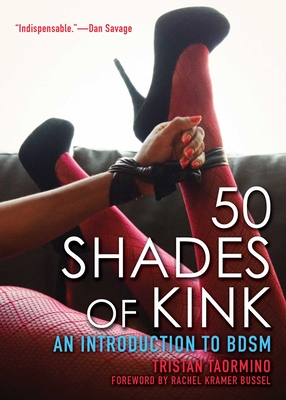 50 Shades of Kink: An Introduction to BDSM - Tristan Taormino