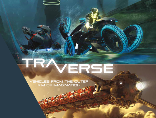 Traverse: Vehicles from the Outer Rim of Imagination - Lorin Wood