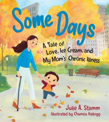Some Days: A Tale of Love, Ice Cream, and My Mom's Chronic Illness - Julie A. Stamm