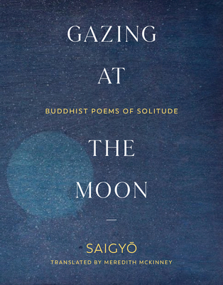 Gazing at the Moon: Buddhist Poems of Solitude - Saigyo