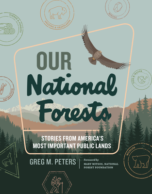 Our National Forests: Stories from America's Most Important Public Lands - Greg M. Peters