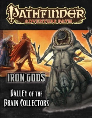 Pathfinder Adventure Path: Iron Gods Part 4 - Valley of the Brain Collectors - Mike Shel