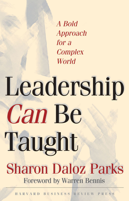 Leadership Can Be Taught: A Bold Approach for a Complex World - Sharon Daloz Parks