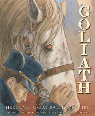 Goliath: Hero of the Great Baltimore Fire - Claudia Friddell