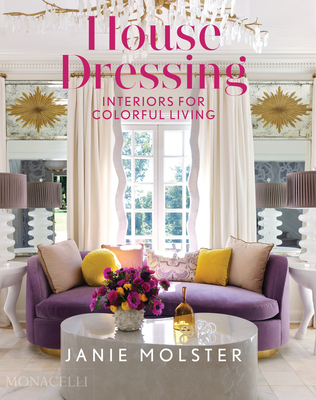 House Dressing: Interiors for Colorful Living - Janie Molster