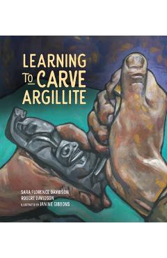 Coperta cărții 'Learning to Carve Argillite, 2 - Sara Florence Davidson'