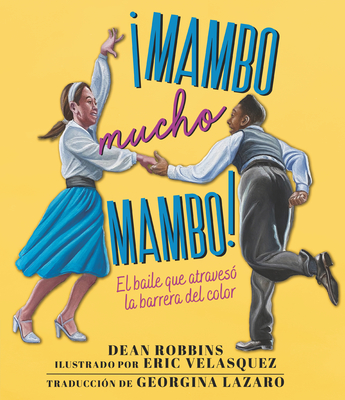 &#65533;Mambo Mucho Mambo! El Baile Que Atraves&#65533; La Barrera del Color - Dean Robbins