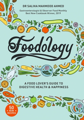 Foodology: A Food-Lover's Guide to Digestive Health and Happiness - Saliha Mahmood Ahmed