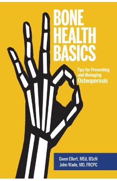 Bone Health Basics: Tips for Preventing and Managing Osteoporosis - Gwen Ellert