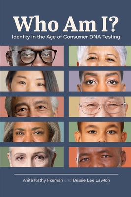 Who Am I?: Identity in the Age of Consumer DNA Testing - Anita Kathy Foeman