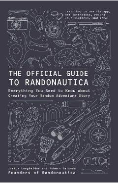 Coperta cărții 'The Official Guide to Randonautica: Everything You Need to Know about Creating Your Random Adventure Story - Joshua'