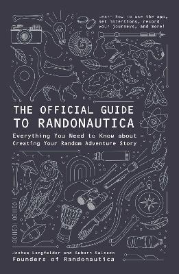 The Official Guide to Randonautica: Everything You Need to Know about Creating Your Random Adventure Story - Joshua Lengfelder