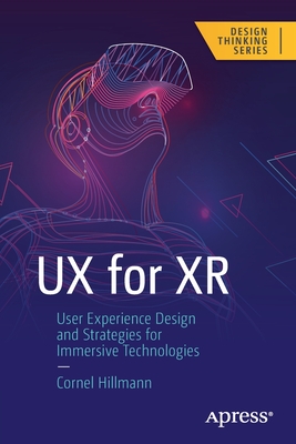 UX for Xr: User Experience Design and Strategies for Immersive Technologies - Cornel Hillmann