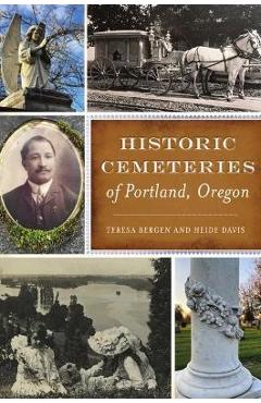 Coperta cărții 'Historic Cemeteries of Portland, Oregon - Teresa Bergen'