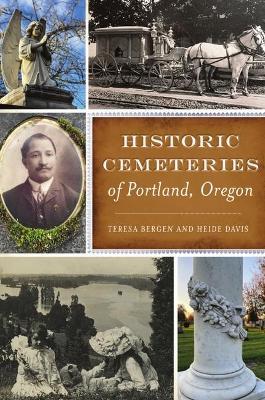 Coperta cărții 'Historic Cemeteries of Portland, Oregon - Teresa Bergen'