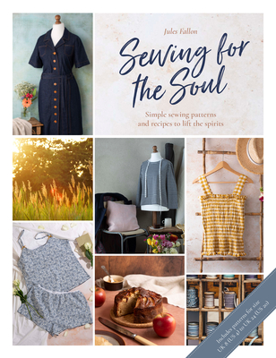 Sewing for the Soul: Simple Sewing Projects to Lift the Spirits - Jules Fallon