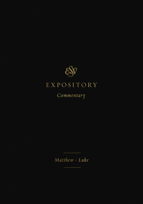 ESV Expository Commentary (Volume 8): Matthew-Luke - Iain M. Duguid