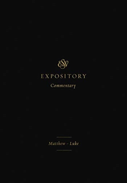 ESV Expository Commentary (Volume 8): Matthew-Luke - Iain M. Duguid