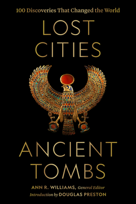 Lost Cities, Ancient Tombs: 100 Discoveries That Changed the World - National