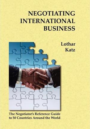 Negotiating International Business - Lothar Katz