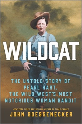 Wildcat: The Untold Story of Pearl Hart, the Wild West's Most Notorious Woman Bandit - John Boessenecker