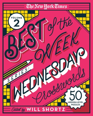 The New York Times Best of the Week Series 2: Wednesday Crosswords: 50 Medium-Level Puzzles - New York Times