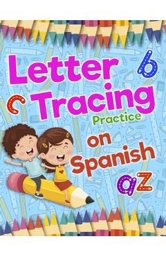 Coperta cărții 'Letter Tracing Practice on Spanish: Preschool Practice Handwriting Workbook: Fun Kids Tracing Book Pre K, Kindergarten'