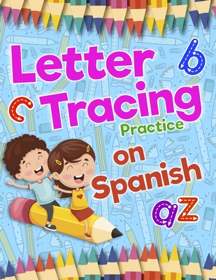 Coperta cărții 'Letter Tracing Practice on Spanish: Preschool Practice Handwriting Workbook: Fun Kids Tracing Book Pre K, Kindergarten'