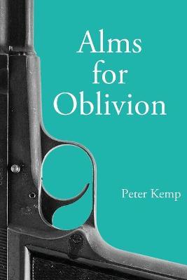 Alms for Oblivion: Sunset on the Pacific War - Peter Kemp
