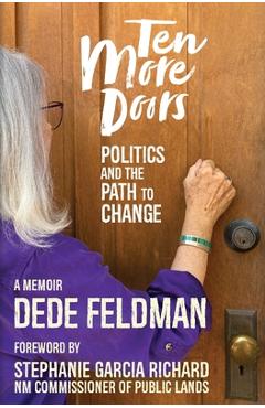 Coperta cărții 'Ten More Doors: Politics and the Path to Change - Dede Feldman'