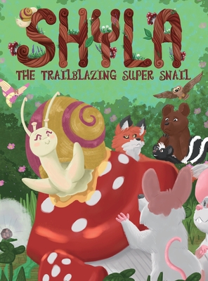 Shyla the Trailblazing Super Snail - Jane Park Smith