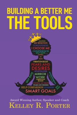Coperta cărții 'Building a Better Me: The Tools - Kelley Porter'