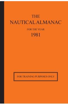 Poza produsului The Nautical Almanac for the Year 1981: For Training Purposes Only - Usno Nautical Almanac Office