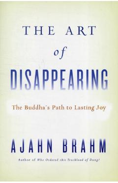 The Art of Disappearing: The Buddha's Path to Lasting Joy - Brahm