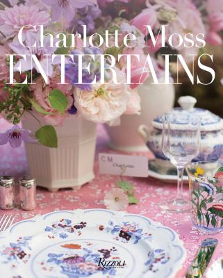 Charlotte Moss Entertains - Charlotte Moss