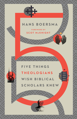 Five Things Theologians Wish Biblical Scholars Knew - Hans Boersma